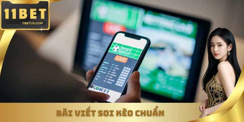 Bài viết soi kèo chuẩn