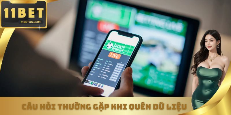 Câu hỏi thường gặp khi quên dữ liệu