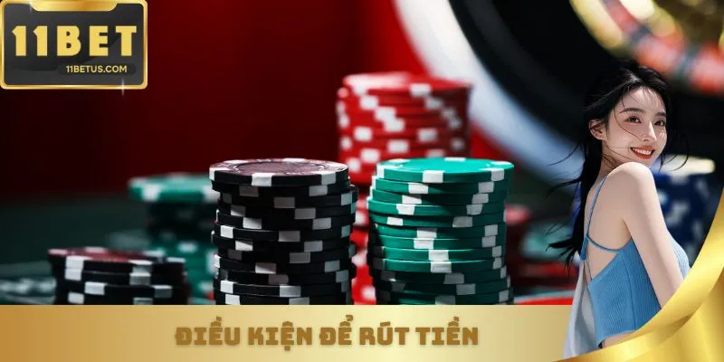 Những điều kiện cơ bản để có thể thực hiện giao dịch rút tiền tại nền tảng