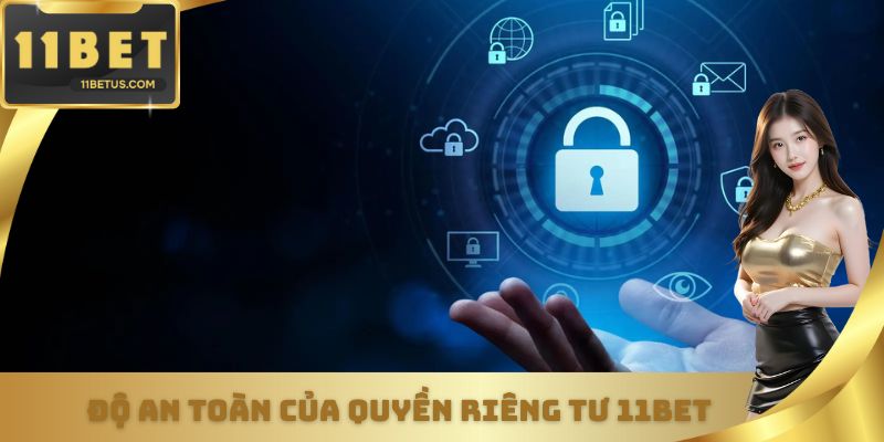 Độ an toàn của quyền riêng tư 11bet
