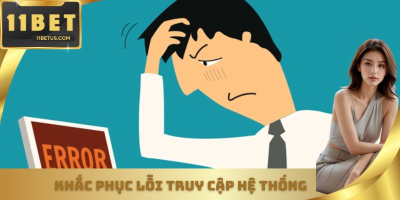 Khắc phục lỗi truy cập hệ thống
