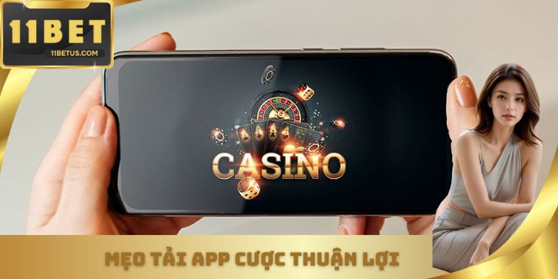 Mẹo tải app cược thuận lợi