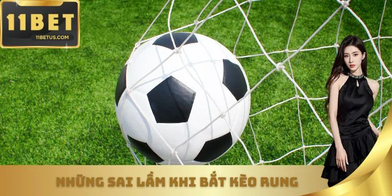 Những sai lầm khi bắt kèo rung khiến người chơi dễ mắc bẫy