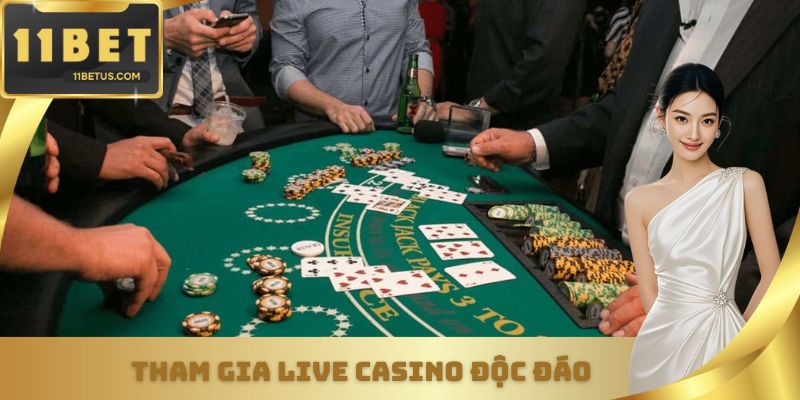 Tham gia Live Casino độc đáo